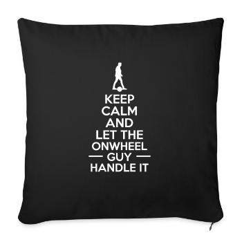 Keep Calm And Let The Onewheel Guy Handle It - Sofakissenbezug 45 x 45 cm - Schwarz - Vorne
