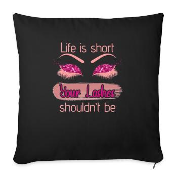 Life Is Short Your Lashes Shouldnt Be - Sofa pillowcase 17,3'' x 17,3'' (45 x 45 cm) - black - Front