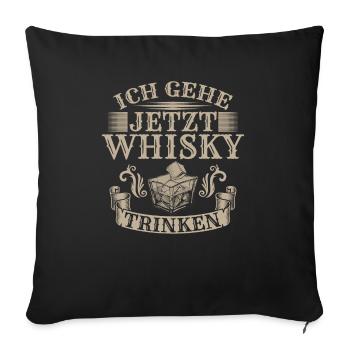 Ich Gehe Jetzt Whisky Trinken Fass Branntwein - Sofakissenbezug 45 x 45 cm - Schwarz - Vorne