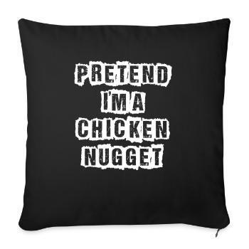 Tu so, als wäre ich ein Chicken Nugget faul lustig Halloween - Sofakissenbezug 45 x 45 cm - Schwarz - Vorne
