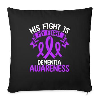 Dementia Ribbon Month His Fight is my Fight - Sofa pillowcase 17,3'' x 17,3'' (45 x 45 cm) - black - Front