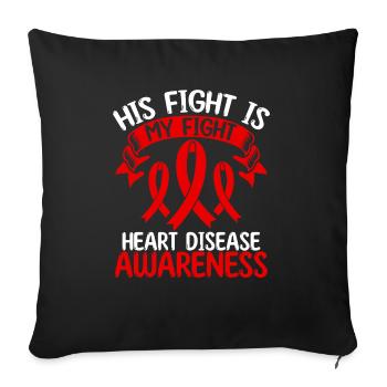 Heart Disease Ribbon Month His Fight is my Fight - Sofa pillowcase 17,3'' x 17,3'' (45 x 45 cm) - black - Front