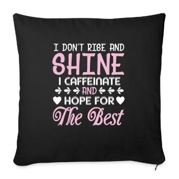 I don't get up and I glow caffeinated - Sofa pillowcase 17,3'' x 17,3'' (45 x 45 cm) - black - Front