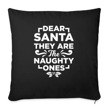 Dear Santa Claus, you are the naughty ones - Sofa pillowcase 17,3'' x 17,3'' (45 x 45 cm) - black - Front