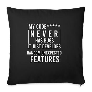 my code never has bugs it just develops random - Sofa pillowcase 17,3'' x 17,3'' (45 x 45 cm) - black - Front