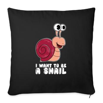 I want to be a snail - Sofa pillowcase 17,3'' x 17,3'' (45 x 45 cm) - black - Front