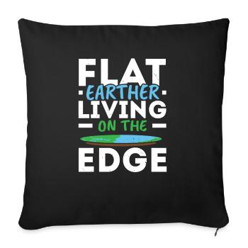 Flat Earther Living On The Edge Flat Earth Society - Sofakissenbezug 45 x 45 cm - Schwarz - Vorne
