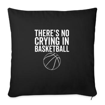 There's No Crying in Basketball - Sofa pillowcase 17,3'' x 17,3'' (45 x 45 cm) - black - Front