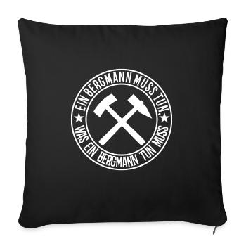 Ein Bergmann muss tun - Sofakissenbezug 45 x 45 cm - Schwarz - Vorne