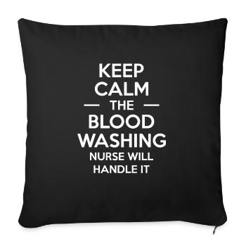 Keep Calm The Blood Washing Nurse Will Handle It - Sofa pillowcase 17,3'' x 17,3'' (45 x 45 cm) - black - Front