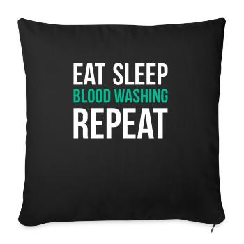 Eat Sleep Blood Washing Repeat Shirt - Sofa pillowcase 17,3'' x 17,3'' (45 x 45 cm) - black - Front