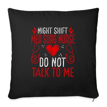 Night Shift Med Surg Nurse Do not talk to me - Sofa pillowcase 17,3'' x 17,3'' (45 x 45 cm) - black - Front