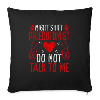 Night Shift Phlebotomist Do not talk to me - Sofa pillowcase 17,3'' x 17,3'' (45 x 45 cm) - black - Front