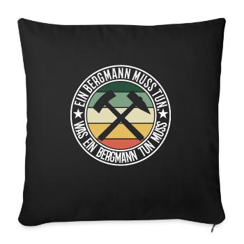 Ein Bergmann muss tun - Sofakissenbezug 45 x 45 cm - Schwarz - Vorne