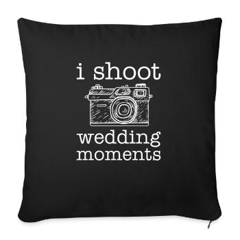 I Shoot Wedding Moments Shirt Gift Photographer - Sofa pillowcase 17,3'' x 17,3'' (45 x 45 cm) - black - Front