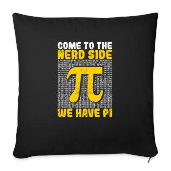 Komm auf die Nerd-Seite Wir haben Pi Day Math Nerd - Sofakissenbezug 45 x 45 cm - Schwarz - Vorne