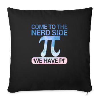 Komm auf die Nerd-Seite Wir haben Pi Day Math Nerd - Sofakissenbezug 45 x 45 cm - Schwarz - Vorne