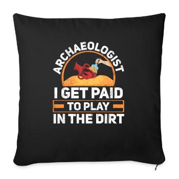 Archaeologist I Get Paid To Play In The Dirt - Sofa pillowcase 17,3'' x 17,3'' (45 x 45 cm) - black - Front