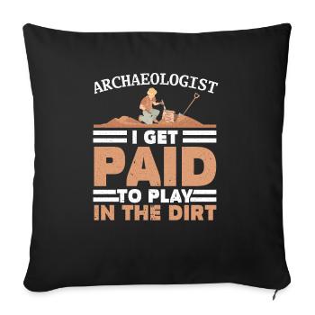 Archaeologist I Get Paid To Play In The Dirt - Sofa pillowcase 17,3'' x 17,3'' (45 x 45 cm) - black - Front