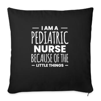 Im A Pediartric Nurse Because Of The Little Things - Sofakissenbezug 45 x 45 cm - Schwarz - Vorne