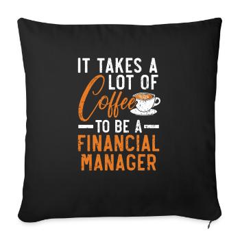 It Takes A Lot Of Coffee To Be A Financial Manager - Sofa pillowcase 17,3'' x 17,3'' (45 x 45 cm) - black - Front