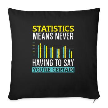 Statistics Means Never Having To Say Youre Certain - Sofa pillowcase 17,3'' x 17,3'' (45 x 45 cm) - black - Front