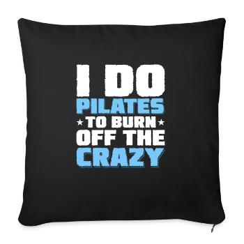 I Do Pilates To Burn Off The Crazy Exercise Fitnes - Sofa pillowcase 17,3'' x 17,3'' (45 x 45 cm) - black - Front
