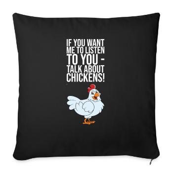 If You Want Me To Listen Talk About Chickens - Sofakissenbezug 45 x 45 cm - Schwarz - Vorne