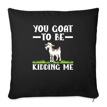 You Goat To Be Kidding Me Goat Whisperer Animal - Housse de coussin décorative 45 x 45 cm - noir - Devant
