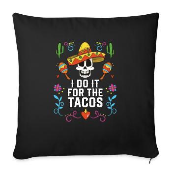 Je le fais pour les tacos mangeur de tacos cuisine mexicaine - Housse de coussin décorative 45 x 45 cm - noir - Devant