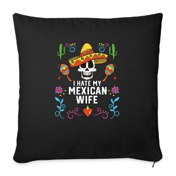 I Hate My Mexican Wife Mexico Pride Country - Sofa pillowcase 17,3'' x 17,3'' (45 x 45 cm) - black - Front