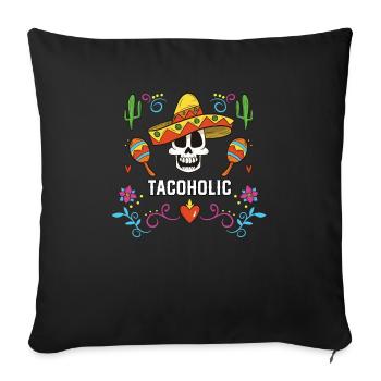 Tacoholic Taco Eater Mexican Food Foodie Mexico - Sofakissenbezug 45 x 45 cm - Schwarz - Vorne