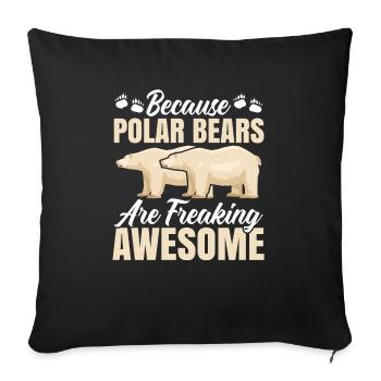 Because Polar Bears Are Freaking Awesome Ice Bear - Sofa pillowcase 17,3'' x 17,3'' (45 x 45 cm) - black - Front