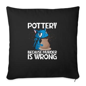 Pottery Because Murder Is Wrong Ceramics Artist Cl - Sofa pillowcase 17,3'' x 17,3'' (45 x 45 cm) - black - Front