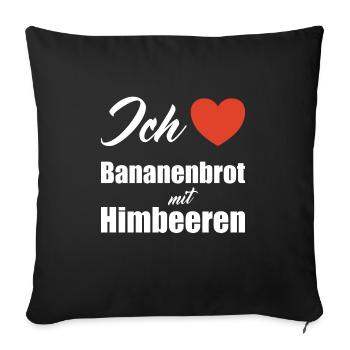 Ich liebe Bananenbrot mit Himbeeren - Sofakissenbezug 45 x 45 cm - Schwarz - Vorne