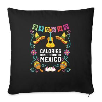 Calories Don't Count In Mexico Pride Food Lover - Sofa pillowcase 17,3'' x 17,3'' (45 x 45 cm) - black - Front