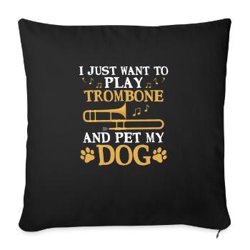 I Just Want To Play Trombone And Pet My Dog Trombo - Sofa pillowcase 17,3'' x 17,3'' (45 x 45 cm) - black - Front