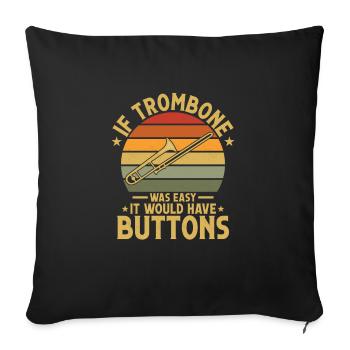 If Trombone Was Easy It Would Have Buttons Trombon - Sofakissenbezug 45 x 45 cm - Schwarz - Vorne