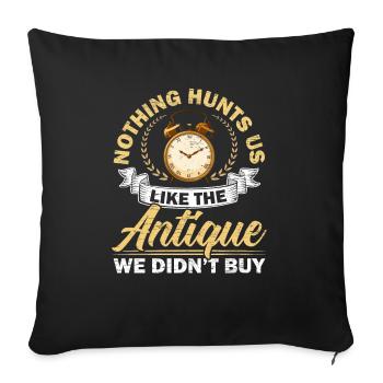 Nothing Hunts Us Like The Antique We Didn't Buy - Sofa pillowcase 17,3'' x 17,3'' (45 x 45 cm) - black - Front