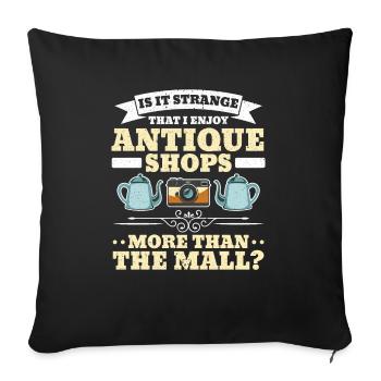 I Enjoy Antique Shops More Than The Mall Antiquing - Sofa pillowcase 17,3'' x 17,3'' (45 x 45 cm) - black - Front