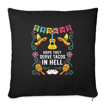 Hope They Serve Tacos in Hell Mexican Food Foodie - Sofa pillowcase 17,3'' x 17,3'' (45 x 45 cm) - black - Front
