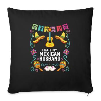 I Hate My Mexican Husband Mexico Pride Country - Sofa pillowcase 17,3'' x 17,3'' (45 x 45 cm) - black - Front