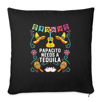 The Papacito Needs A Tequila Alcoholic Tequila - Sofakissenbezug 45 x 45 cm - Schwarz - Vorne