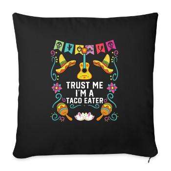 Trust Me I'm A Taco Eater Mexican Food Foodie - Sofakissenbezug 45 x 45 cm - Schwarz - Vorne