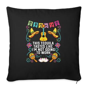 Cette tequila a le goût de ne pas travailler - Housse de coussin décorative 45 x 45 cm - noir - Devant