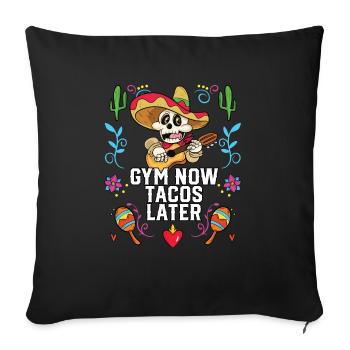 Gym Now Tacos Taco Eater Mexican Food Fitness - Sofakissenbezug 45 x 45 cm - Schwarz - Vorne
