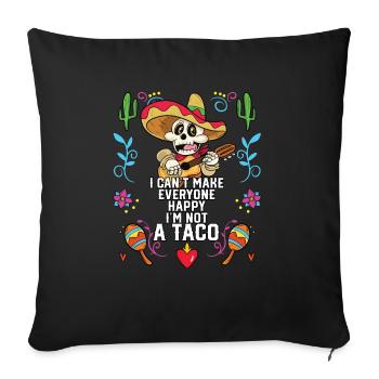 I Can't Make Everyone Happy I'm Not A Taco - Sofa pillowcase 17,3'' x 17,3'' (45 x 45 cm) - black - Front