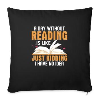 Une journée sans lire, c’est comme plaisanter avec des livres - Housse de coussin décorative 45 x 45 cm - noir - Devant