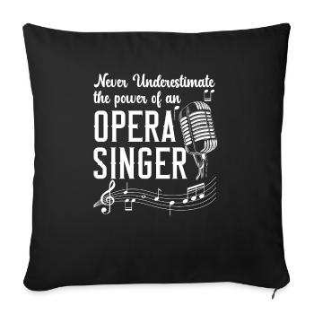 Ne sous-estimez jamais le pouvoir d’un chanteur d’opéra - Housse de coussin décorative 45 x 45 cm - noir - Devant