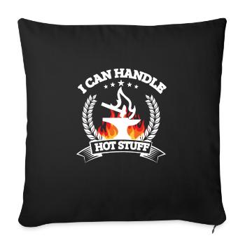 Blacksmithing I Can Handle Hot Stuff Gift Idea - Sofa pillowcase 17,3'' x 17,3'' (45 x 45 cm) - black - Front